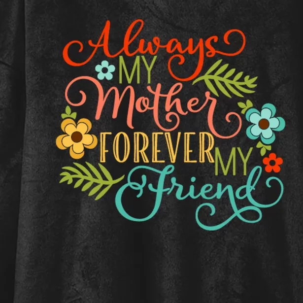 Always My Mother Forever My Friend Hooded Wearable Blanket