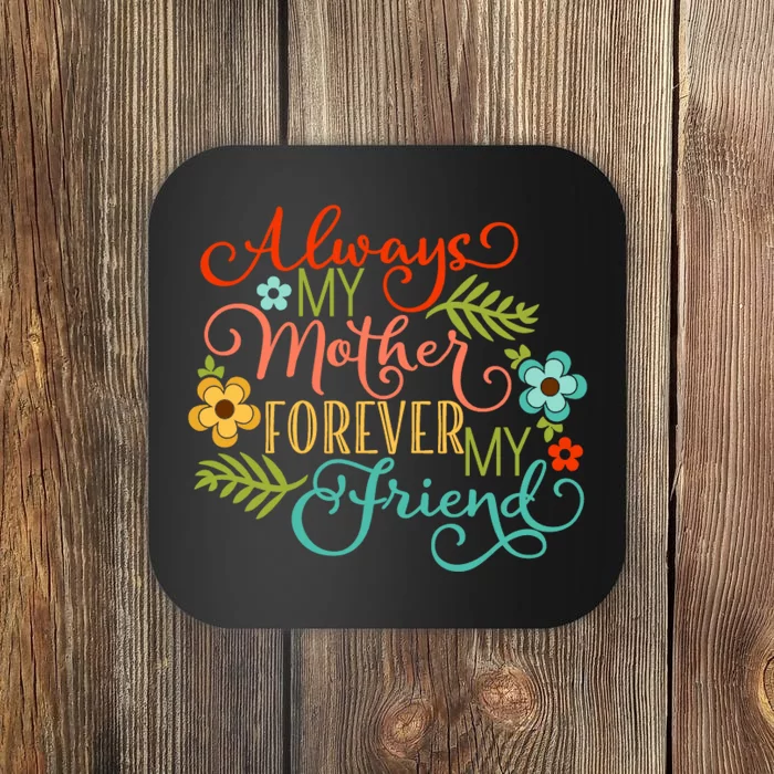 Always My Mother Forever My Friend Coaster