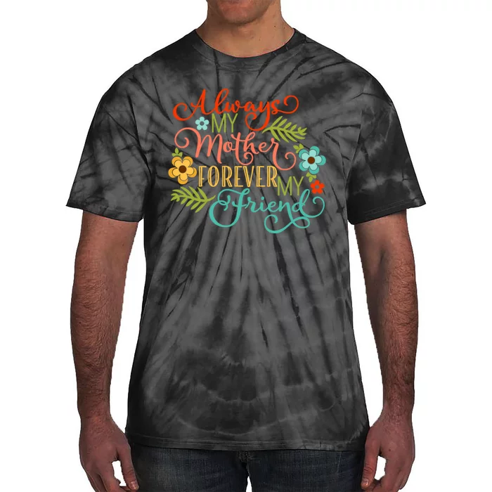 Always My Mother Forever My Friend Tie-Dye T-Shirt