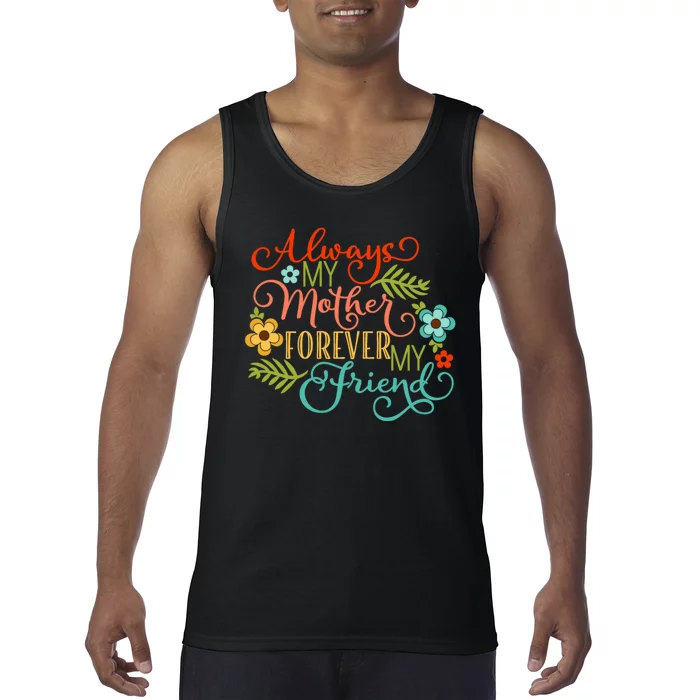 Always My Mother Forever My Friend Tank Top