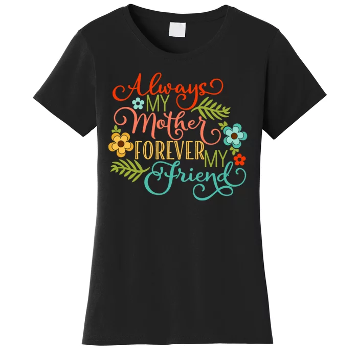 Always My Mother Forever My Friend Women's T-Shirt