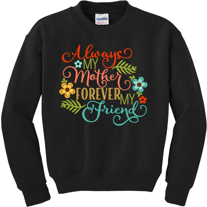 Always My Mother Forever My Friend Kids Sweatshirt