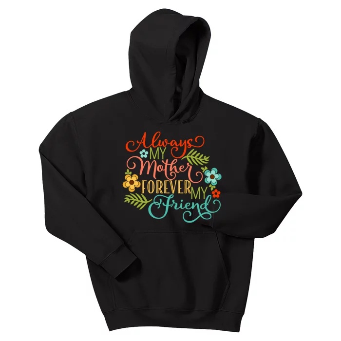 Always My Mother Forever My Friend Kids Hoodie