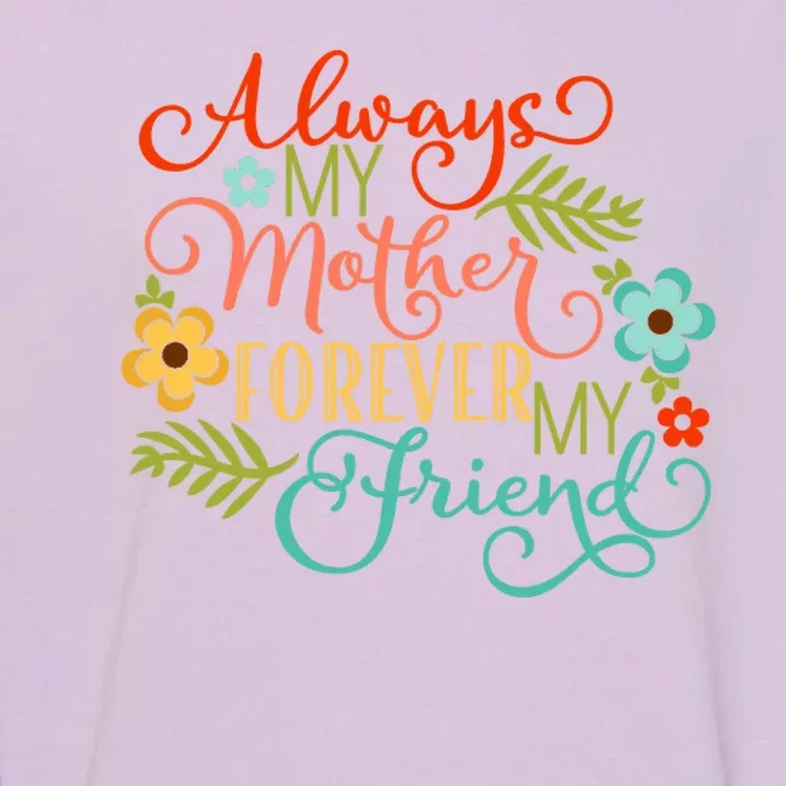 Always My Mother Forever My Friend Garment-Dyed Sweatshirt