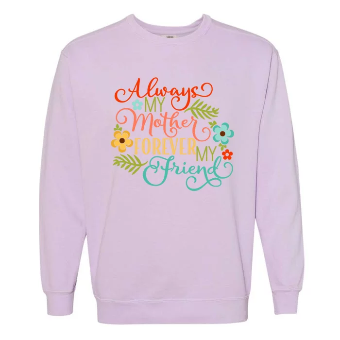 Always My Mother Forever My Friend Garment-Dyed Sweatshirt