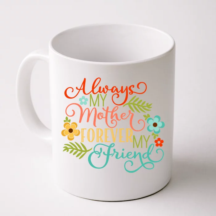 Always My Mother Forever My Friend Front & Back Coffee Mug