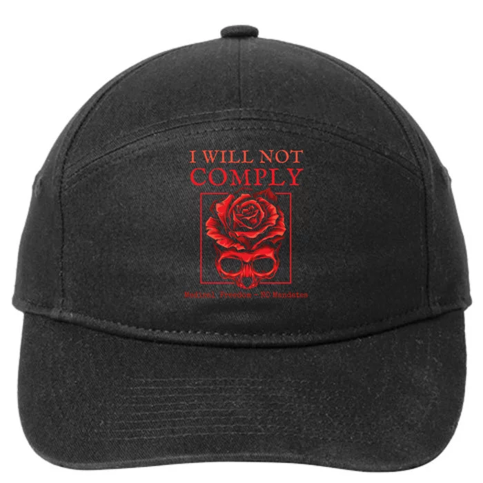 Anti Mandate Medical Freedom I Will Not Comply 7-Panel Snapback Hat