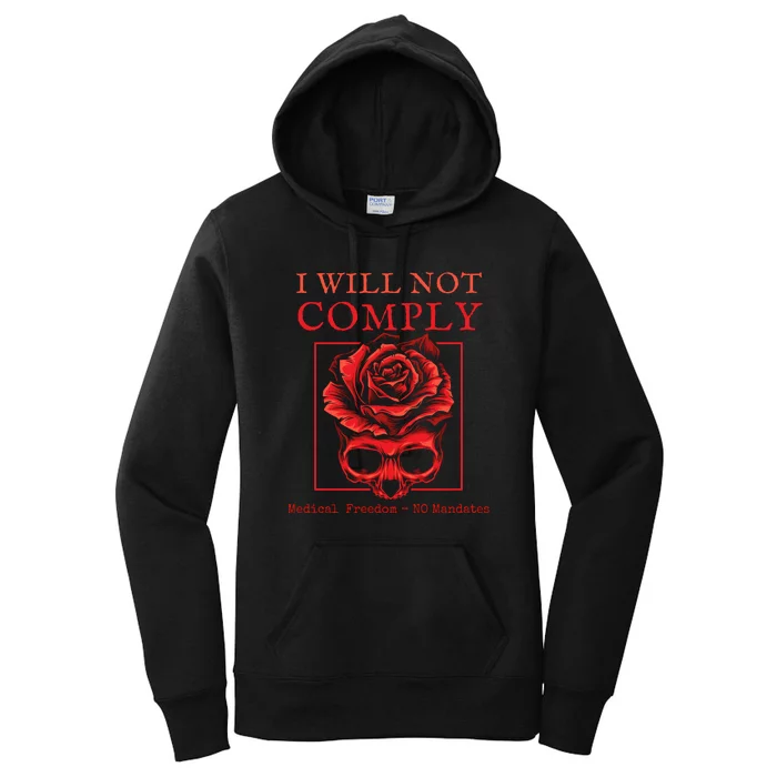 Anti Mandate Medical Freedom I Will Not Comply Women's Pullover Hoodie