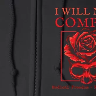 Anti Mandate Medical Freedom I Will Not Comply Full Zip Hoodie