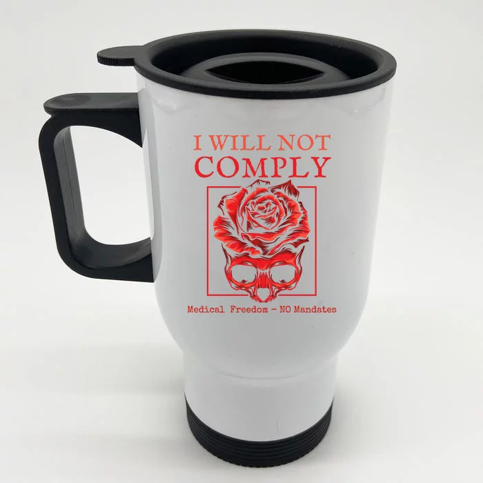 Anti Mandate Medical Freedom I Will Not Comply Front & Back Stainless Steel Travel Mug