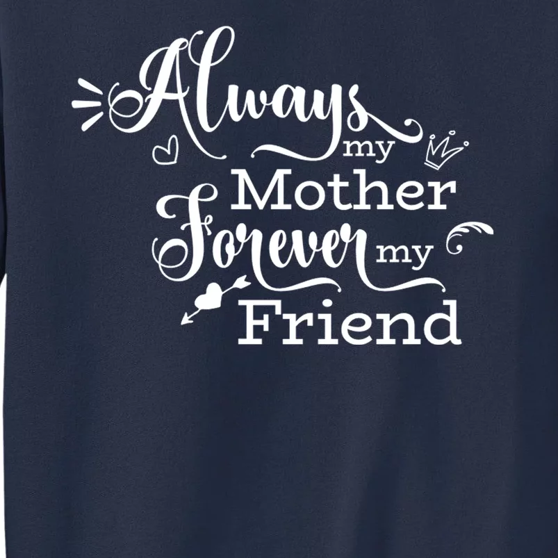 Always My Mother Forever My Friend Sweatshirt