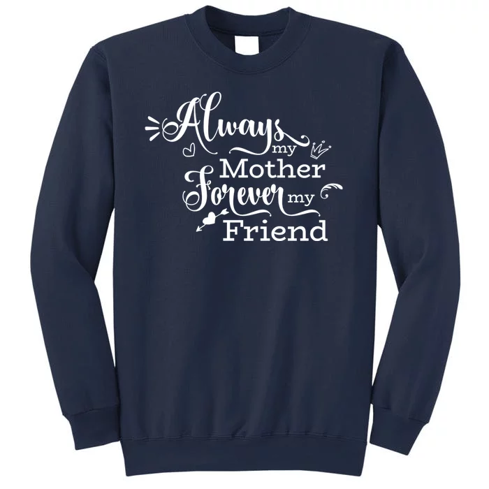 Always My Mother Forever My Friend Sweatshirt