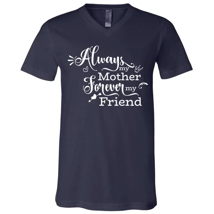 Always My Mother Forever My Friend V-Neck T-Shirt