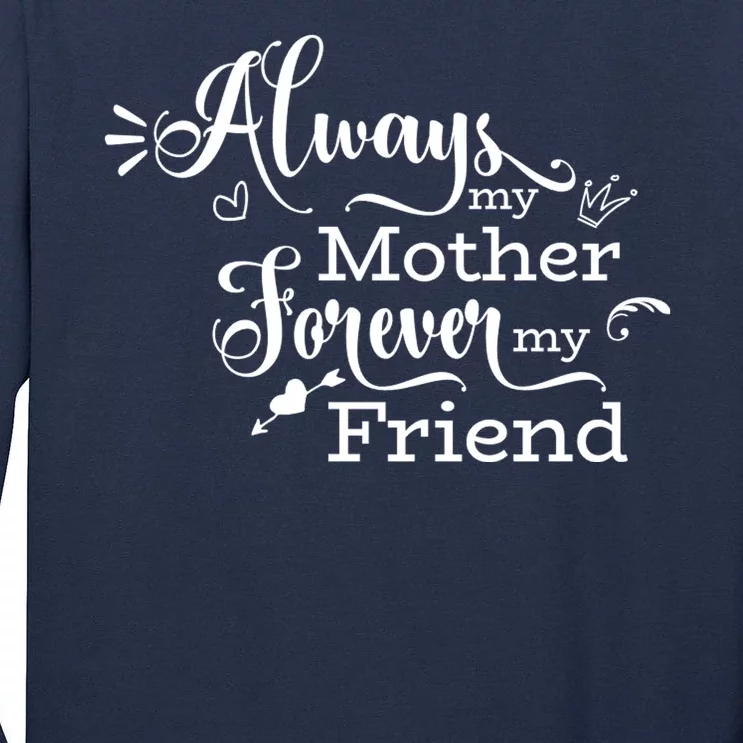 Always My Mother Forever My Friend Tall Long Sleeve T-Shirt