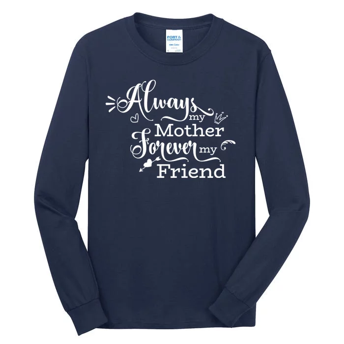 Always My Mother Forever My Friend Tall Long Sleeve T-Shirt