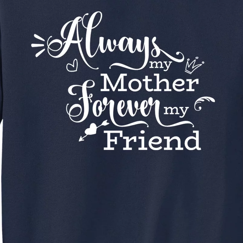 Always My Mother Forever My Friend Tall Sweatshirt