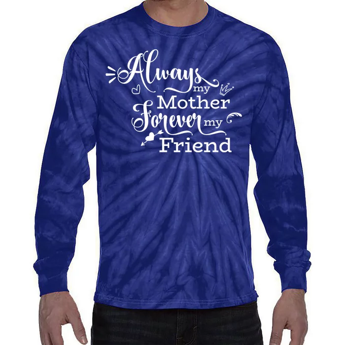 Always My Mother Forever My Friend Tie-Dye Long Sleeve Shirt