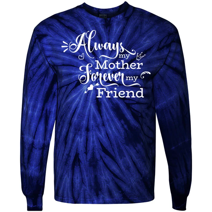 Always My Mother Forever My Friend Tie-Dye Long Sleeve Shirt