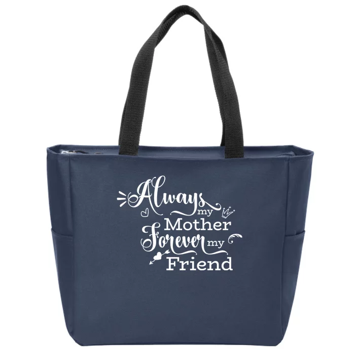 Always My Mother Forever My Friend Zip Tote Bag