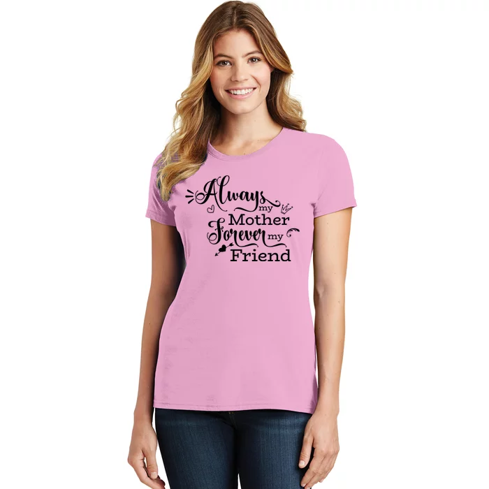 Always My Mother Forever My Friend Women's T-Shirt