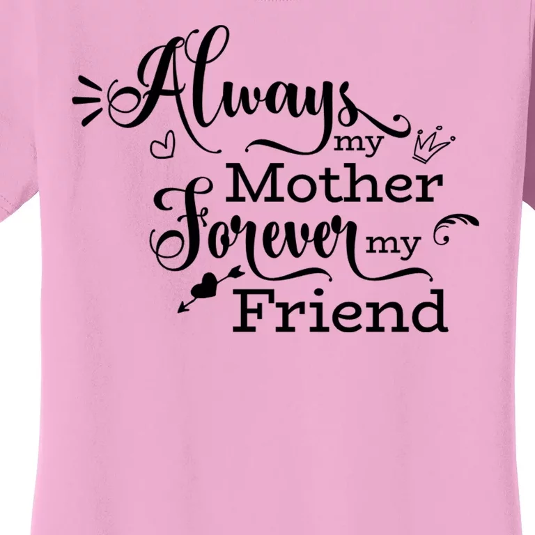 Always My Mother Forever My Friend Women's T-Shirt