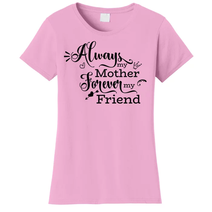 Always My Mother Forever My Friend Women's T-Shirt