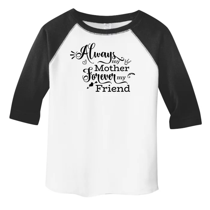 Always My Mother Forever My Friend Toddler Fine Jersey T-Shirt