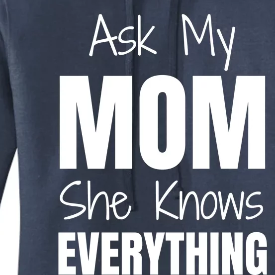 Ask My Mom She Knows Everything Funny Mother Gift Women's Pullover Hoodie