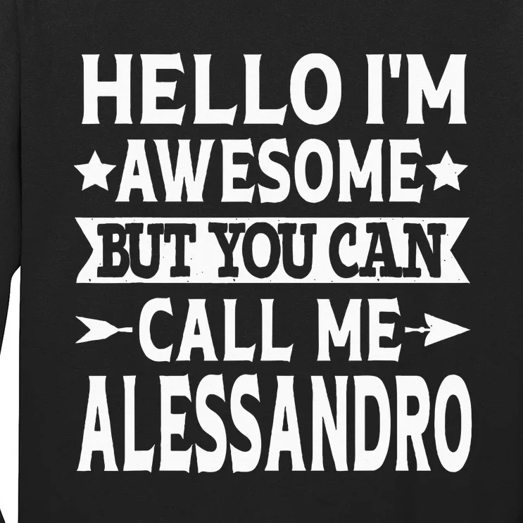 Alessandro Men Name Hello Im Awesome Call Me Alessandro Long Sleeve Shirt