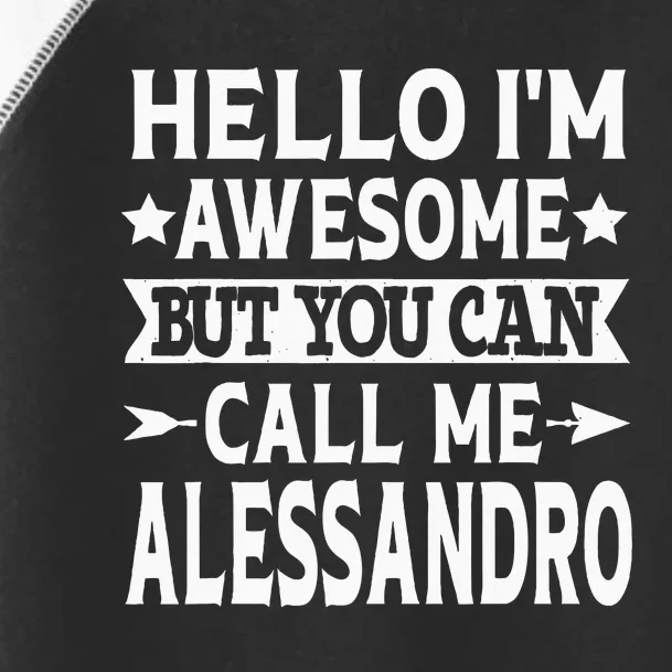 Alessandro Men Name Hello Im Awesome Call Me Alessandro Toddler Fine Jersey T-Shirt