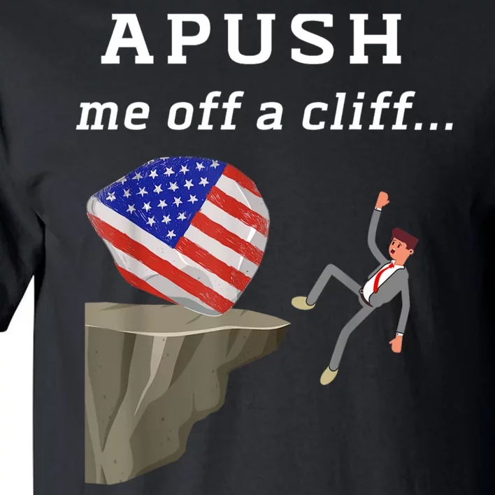 Apush Me Off A Cliff 2024 Ap Exam For Students Funny Tall T-Shirt