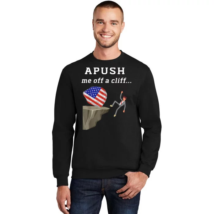 Apush Me Off A Cliff 2024 Ap Exam For Students Funny Tall Sweatshirt