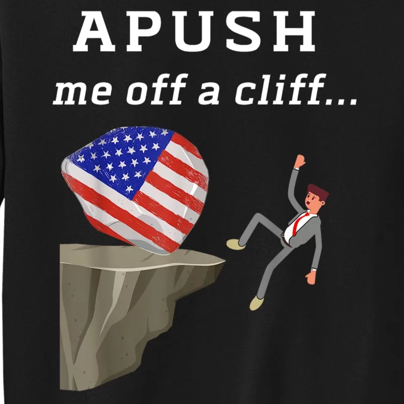 Apush Me Off A Cliff 2024 Ap Exam For Students Funny Tall Sweatshirt