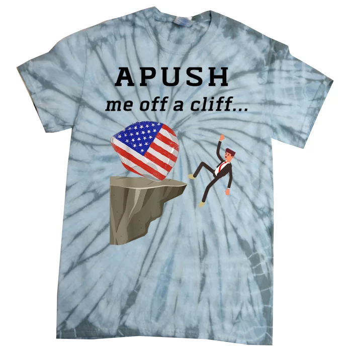 Apush Me Off A Cliff 2024 Ap Exam For Students Funny Tie-Dye T-Shirt