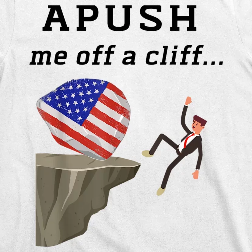 Apush Me Off A Cliff 2024 Ap Exam For Students Funny T-Shirt