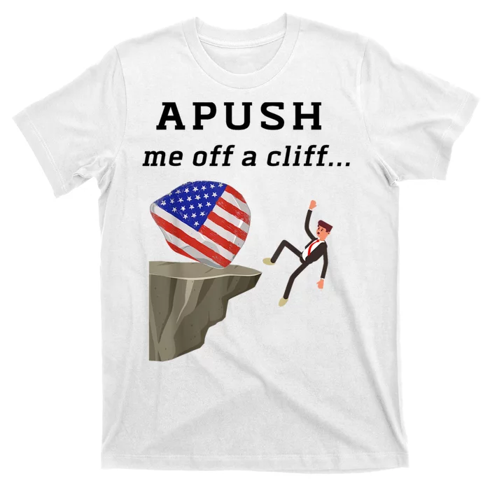 Apush Me Off A Cliff 2024 Ap Exam For Students Funny T-Shirt