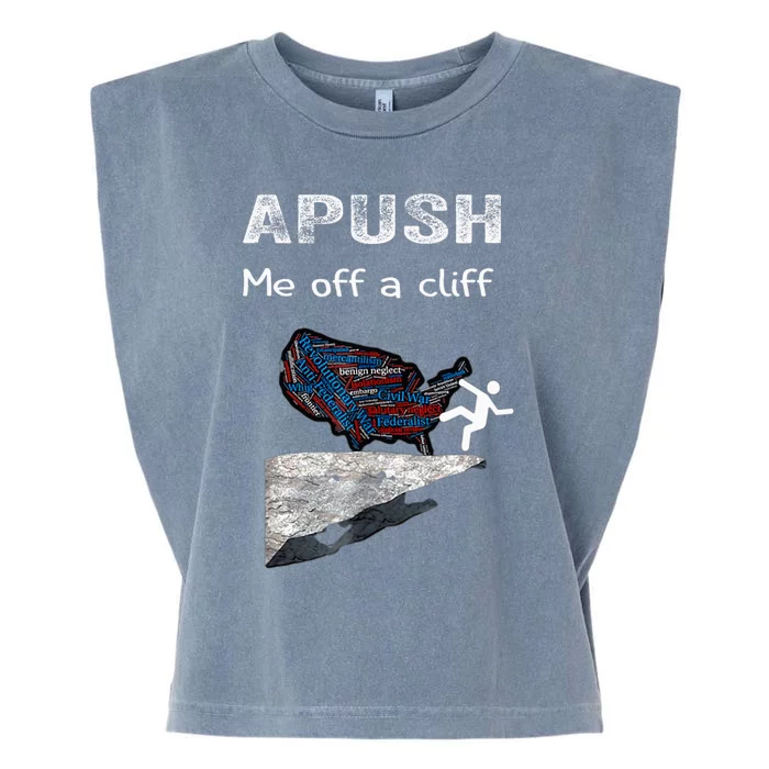 Apush Me Off A Cliff Funny Ap Us History Gift Garment-Dyed Women's Muscle Tee