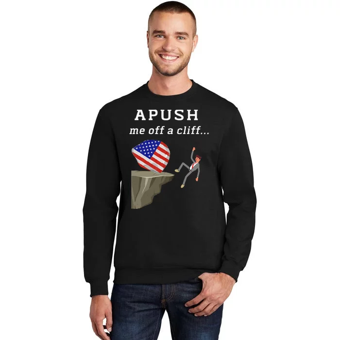 Apush Me Off A Cliff 2024 Ap Exam For Students Tall Sweatshirt