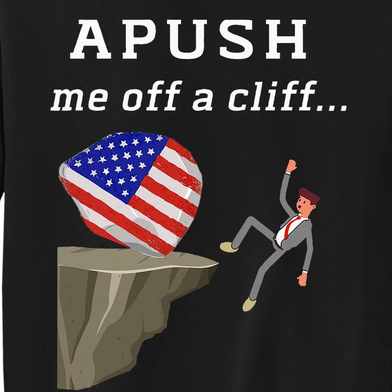 Apush Me Off A Cliff 2024 Ap Exam For Students Tall Sweatshirt