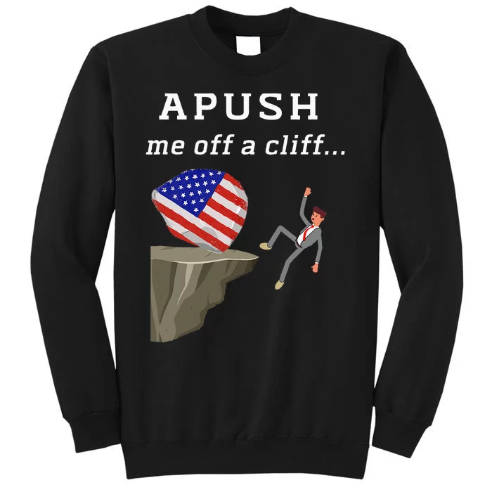 Apush Me Off A Cliff 2024 Ap Exam For Students Tall Sweatshirt