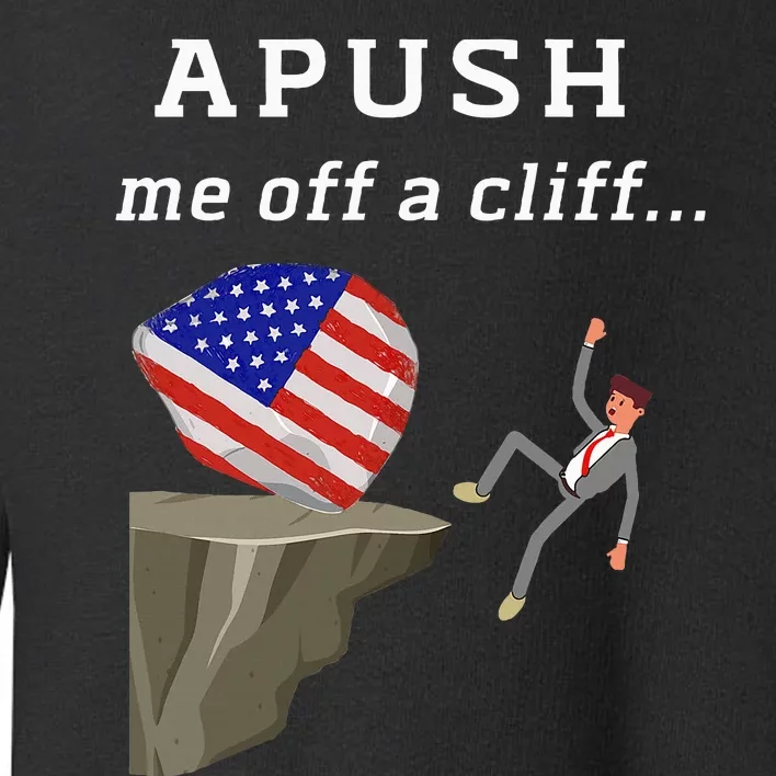 Apush Me Off A Cliff 2024 Ap Exam For Students Toddler Sweatshirt