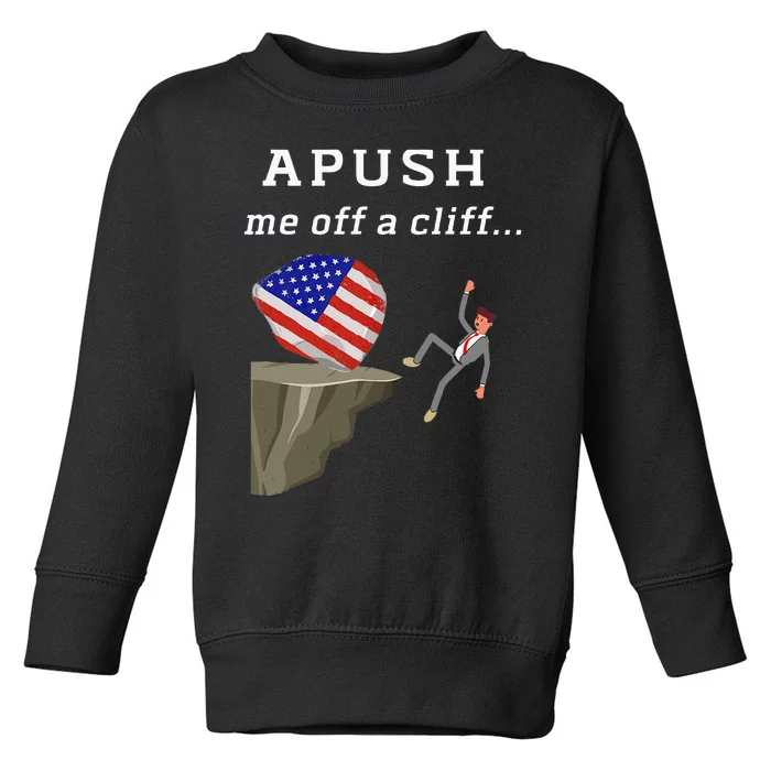 Apush Me Off A Cliff 2024 Ap Exam For Students Toddler Sweatshirt