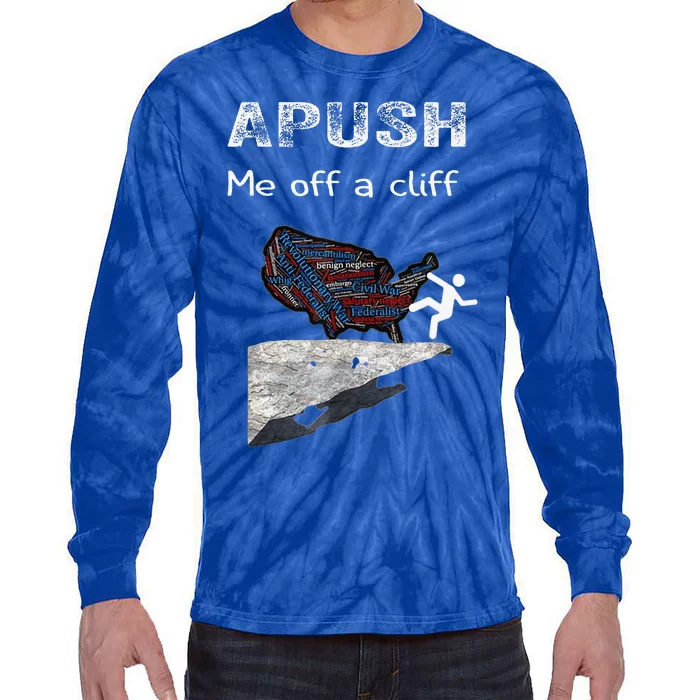 APUSH Me Off A Cliff Funny AP US History Tie-Dye Long Sleeve Shirt