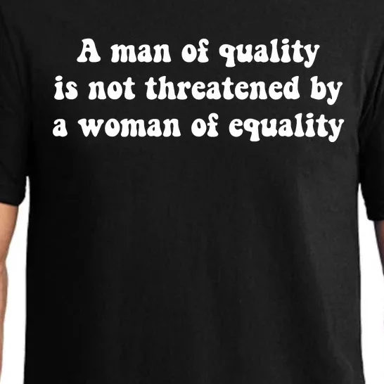 A Man Of Quality Is Not Threatened By A Woman Of Equality Pajama Set