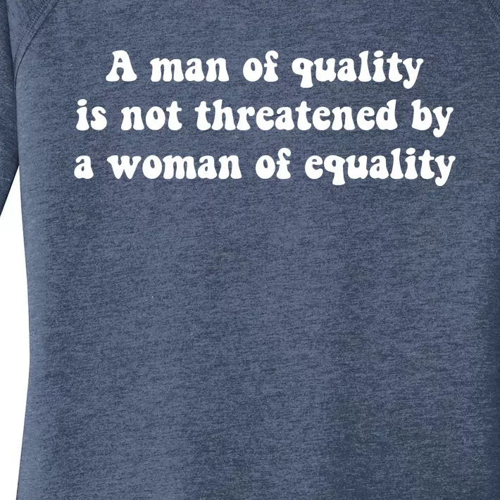 A Man Of Quality Is Not Threatened By A Woman Of Equality Women's Perfect Tri Tunic Long Sleeve Shirt