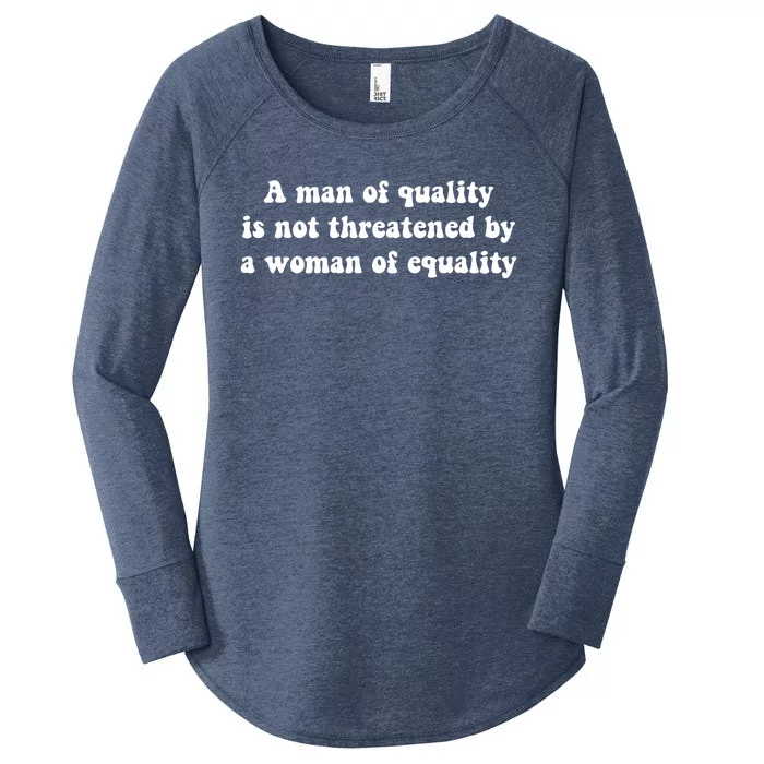 A Man Of Quality Is Not Threatened By A Woman Of Equality Women's Perfect Tri Tunic Long Sleeve Shirt