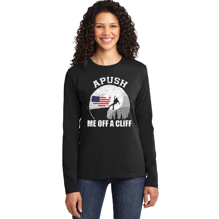 Apush Me Off A Cliff Funny Ap Us History Exam Ladies Long Sleeve Shirt