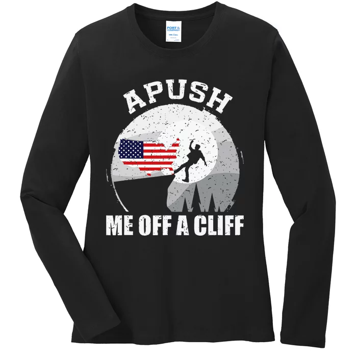 Apush Me Off A Cliff Funny Ap Us History Exam Ladies Long Sleeve Shirt