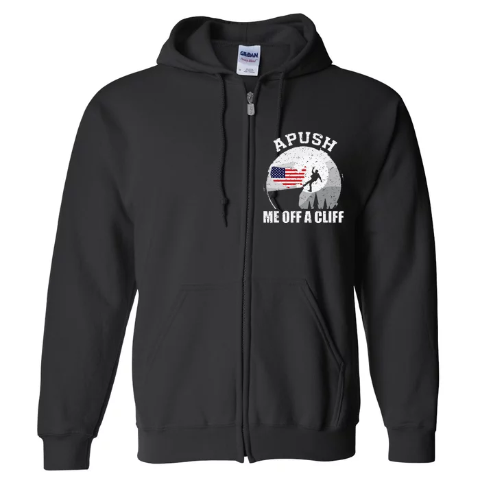 Apush Me Off A Cliff Funny Ap Us History Exam Full Zip Hoodie