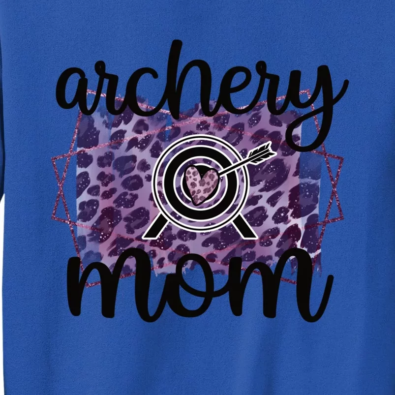 Archery Mom Of An Archer Mama Archery Mother Funny Gift Tall Sweatshirt